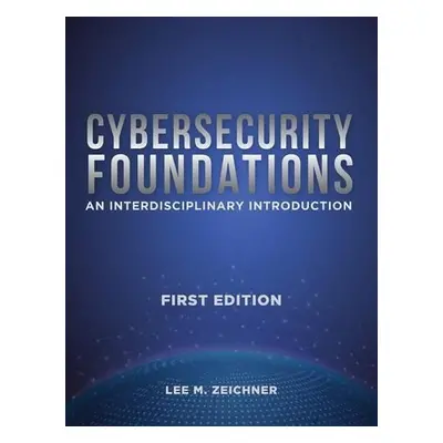 Cybersecurity Foundations - Zeichner, Lee Mark