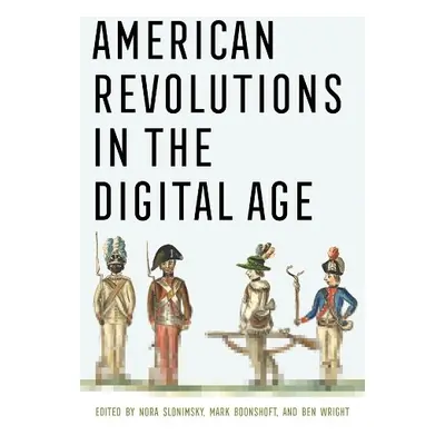 American Revolutions in the Digital Age