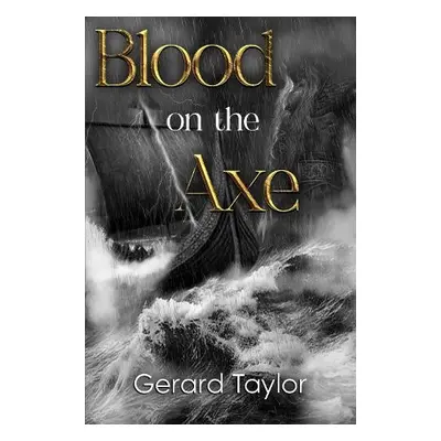 Blood on the Axe - Taylor, Gerard