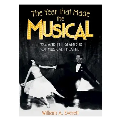 Year that Made the Musical - Everett, William A. (University of Missouri, Kansas City)