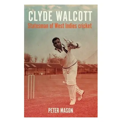 Clyde Walcott - Mason, Peter