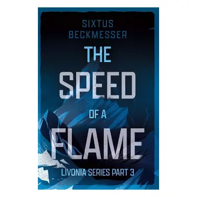 Speed of a Flame - Beckmesser, Sixtus