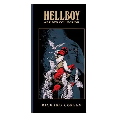 Hellboy Artists Collection: Richard Corben - Mignola, Mike a Corben, Richard a Stewart, Dave