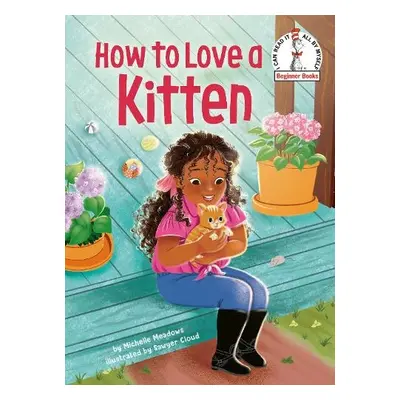 How to Love a Kitten - Meadows, Michelle a Cloud, Sawyer