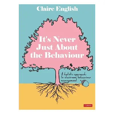 It's Never Just About The Behaviour - English, Claire