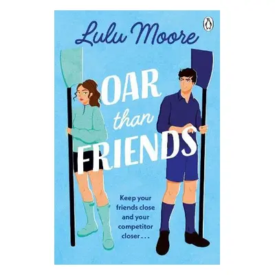 Oar Than Friends - Moore, Lulu