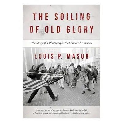 Soiling of Old Glory - Masur, Louis P.