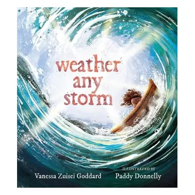 Weather Any Storm - Goddard, Vanessa Zuisei a Donnelly, Paddy