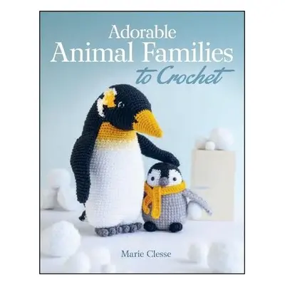 Adorable Animal Families to Crochet - Clesse, Marie