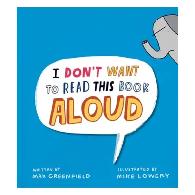 I Don't Want to Read This Book Aloud - Greenfield, Max