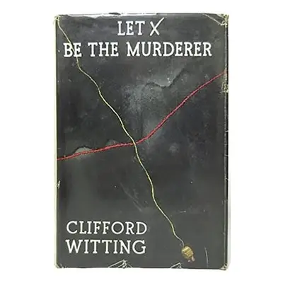 Let X Be the Murderer - Witting, Clifford