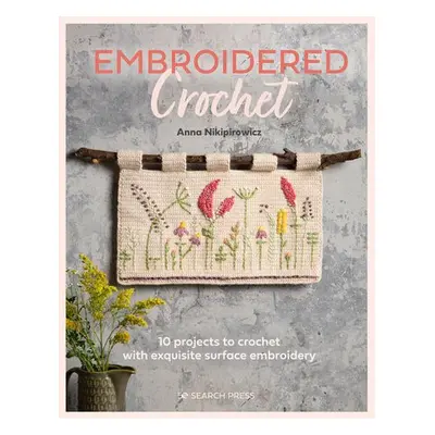 Embroidered Crochet - Nikipirowicz, Anna