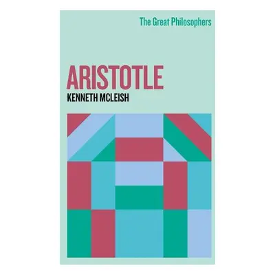 Great Philosophers: Aristotle - Mcleish, Kenneth