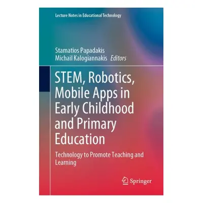 STEM, Robotics, Mobile Apps in Early Childhood and Primary Education