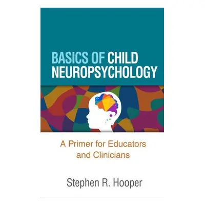 Basics of Child Neuropsychology - Hooper, Stephen R.