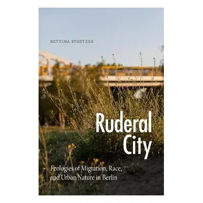 Ruderal City - Stoetzer, Bettina