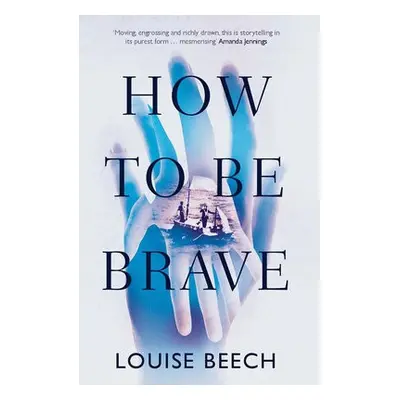 How to be Brave - Beech, Louise