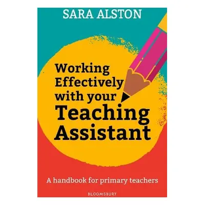 Working Effectively With Your Teaching Assistant - Alston, Sara