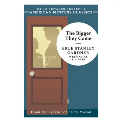 Bigger They Come - Gardner, Erle Stanley