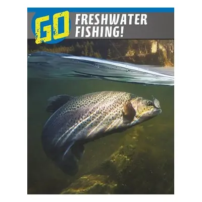 Go Freshwater Fishing! - Simons, Lisa M. Bolt