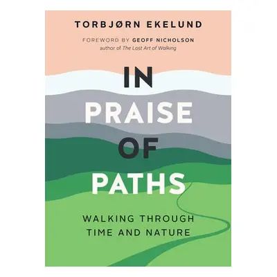 In Praise of Paths - Ekelund, Torbjrn