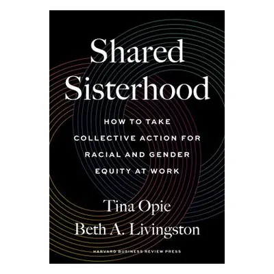 Shared Sisterhood - Opie, Tina a Livingston, Beth A.