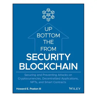 Blockchain Security from the Bottom Up - Poston, Howard E., III (Air Force Institute of Technolo