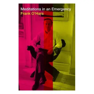 Meditations in an Emergency - O'Hara, Frank