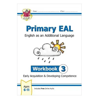 Primary EAL: English for Ages 6-11 - Workbook 3 (Early Acquisition a Developing Competence) - CG