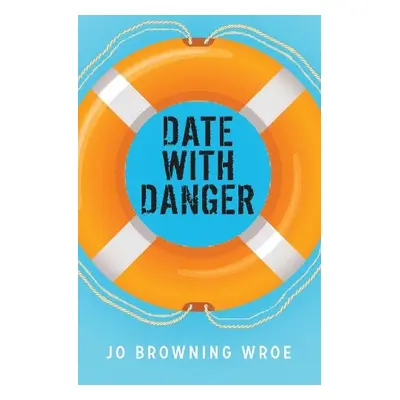 Date with Danger - Browning Wroe, Jo