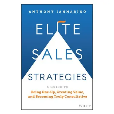 Elite Sales Strategies - Iannarino, Anthony