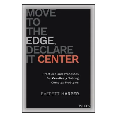 Move to the Edge, Declare it Center - Harper, Everett