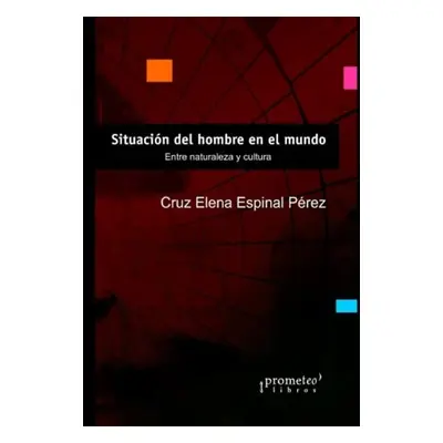 Situacion del hombre en el mundo - Espinal Perez, Cruz Elena