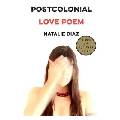 Postcolonial Love Poem - Diaz, Natalie