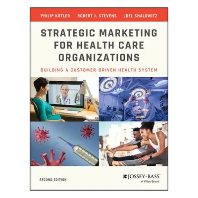 Strategic Marketing For Health Care Organizations - Kotler, Philip (Northwestern University) a S