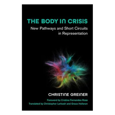 Body in Crisis - Greiner, Christine a Larkosh, Christopher a Holleran, Grace