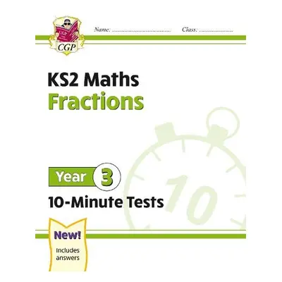 KS2 Year 3 Maths 10-Minute Tests: Fractions - CGP Books