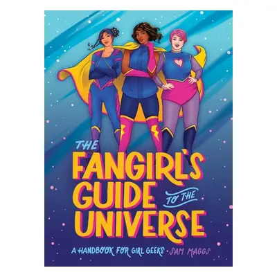 Fangirl's Guide to The Universe - Maggs, Sam