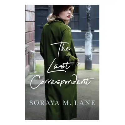 Last Correspondent - Lane, Soraya M.