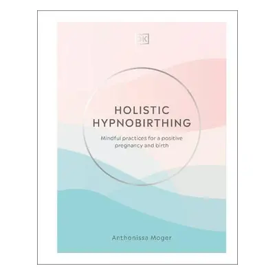 Holistic Hypnobirthing - Moger, Anthonissa