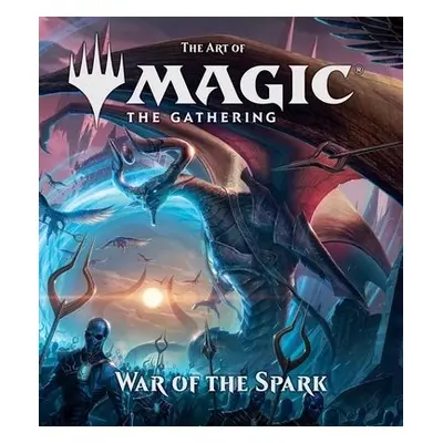 Art of Magic: The Gathering - War of the Spark - Wyatt, James