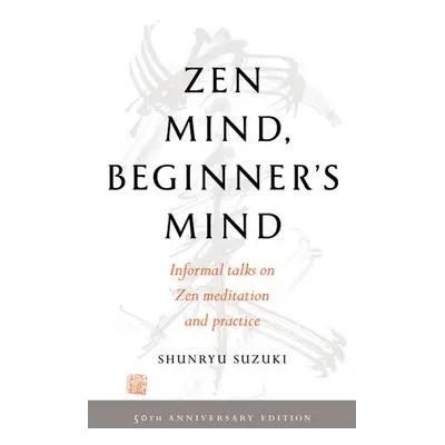 Zen Mind, Beginner's Mind - Suzuki, Shunryu