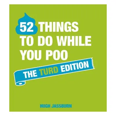 52 Things to Do While You Poo - Jassburn, Hugh