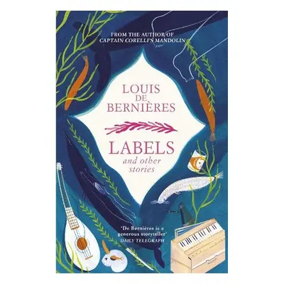 Labels and Other Stories - de Bernieres, Louis