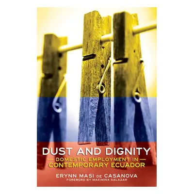 Dust and Dignity - de Casanova, Erynn Masi