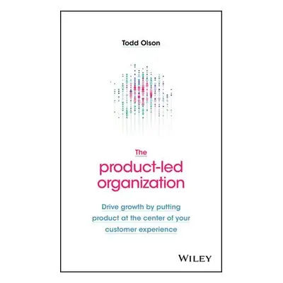 Product-Led Organization - Olson, Todd