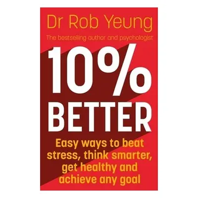 10% Better - Yeung, Dr Rob