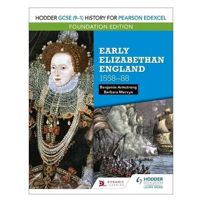 Hodder GCSE (9–1) History for Pearson Edexcel Foundation Edition: Early Elizabethan England 1558