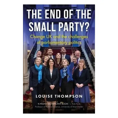 End of the Small Party? - Thompson, Louise