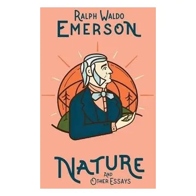 Nature and Other Essays - Emerson, Ralph Waldo